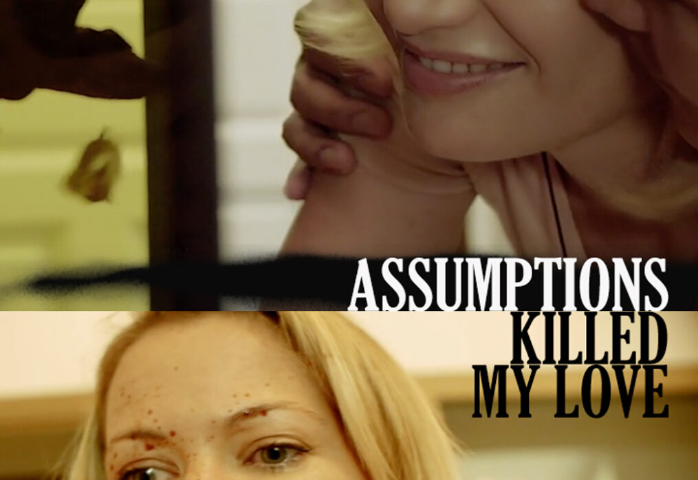 Assumptions Killed My Love